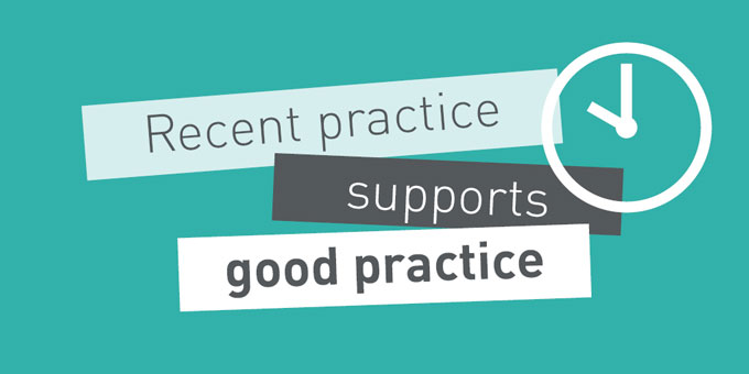 Recent practice supports good practice. 