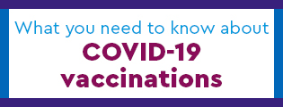 What you need to know about COVID-19 vaccinations